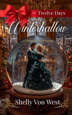 The Twelve Days of Winterhallow (The Manors of Winter, #2) (eBook, ePUB) - West, Shelly von The Twelve Days of Winterhallow (The Manors of Winter, #2) (eBook, ePUB) - West, Shelly von