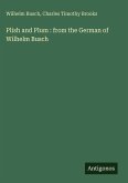 Plish and Plum : from the German of Wilhelm Busch Plish and Plum : from the German of Wilhelm Busch