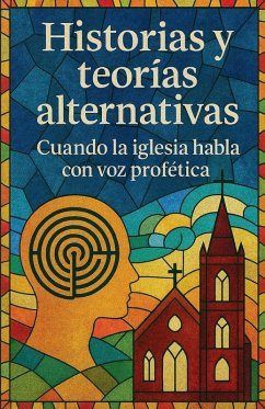 Cover Historias y Teorias Alternativas; Cuando la Iglesia Habla con Voz Profética