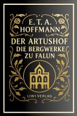 E. T. A. Hoffmann: Der Artushof / Die Bergwerke zu Falun. Vollständige Neuausgabe E. T. A. Hoffmann: Der Artushof / Die Bergwerke zu Falun. Vollständige Neuausgabe