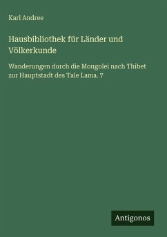 Hausbibliothek für Länder und Völkerkunde - Andree, Karl Hausbibliothek für Länder und Völkerkunde - Andree, Karl