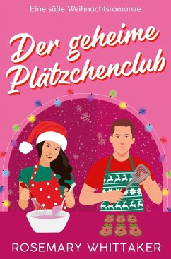 Der Geheime Plätzchenclub - Whittaker, Rosemary Der Geheime Plätzchenclub - Whittaker, Rosemary