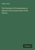 The Principle of Protestantism as Related to the Present State of the Church