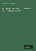 Wrongs and Rights of a Traveller. By Boat--by Stage--by Rail
