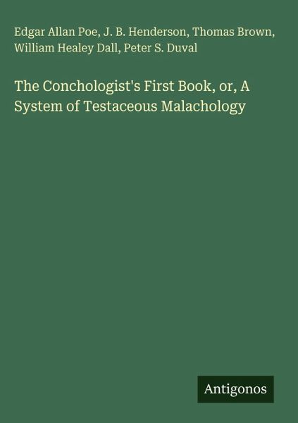 The Conchologist's First Book, or, A System of Testaceous Malachology The Conchologist's First Book, or, A System of Testaceous Malachology