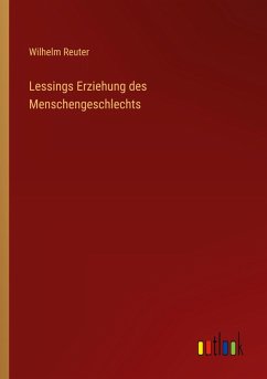 Lessings Erziehung des Menschengeschlechts - Reuter, Wilhelm