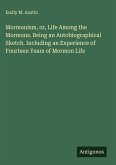 Mormonism, or, Life Among the Mormons. Being an Autobiographical Sketch. Including an Experience of Fourteen Years of Mormon Life