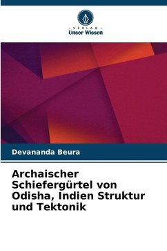 Archaischer Schiefergürtel von Odisha, Indien Struktur und Tektonik - Beura, Devananda