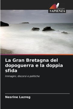 La Gran Bretagna del dopoguerra e la doppia sfida - Lazreg, Nesrine