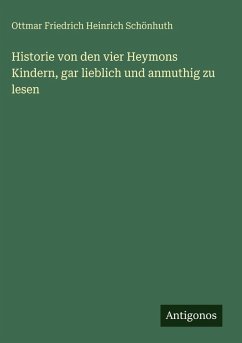 Historie von den vier Heymons Kindern, gar lieblich und anmuthig zu lesen - Schönhuth, Ottmar Friedrich Heinrich