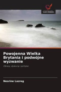 Powojenna Wielka Brytania i podwójne wyzwanie - Lazreg, Nesrine Powojenna Wielka Brytania i podwójne wyzwanie - Lazreg, Nesrine