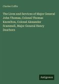 The Lives and Services of Major General John Thomas, Colonel Thomas Knowlton, Colonel Alexander Scammell, Major General Henry Dearborn