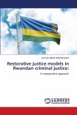 Restorative justice models in Rwandan criminal justice: Restorative justice models in Rwandan criminal justice: