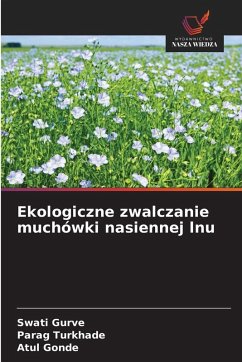 Ekologiczne zwalczanie muchówki nasiennej lnu - Gurve, Swati;Turkhade, Parag;Gonde, Atul Ekologiczne zwalczanie muchówki nasiennej lnu - Gurve, Swati;Turkhade, Parag;Gonde, Atul