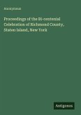 Proceedings of the Bi-centenial Celebration of Richmond County, Staten Island, New York Proceedings of the Bi-centenial Celebration of Richmond County, Staten Island, New York