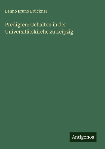 Predigten: Gehalten in der Universitätskirche zu Leipzig Predigten: Gehalten in der Universitätskirche zu Leipzig