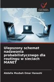 Ulepszony schemat nadawania probabilistycznego dla routingu w sieciach MANET Ulepszony schemat nadawania probabilistycznego dla routingu w sieciach MANET