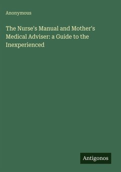 Cover The Nurse's Manual and Mother's Medical Adviser: a Guide to the Inexperienced