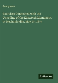 Cover Exercises Connected with the Unveiling of the Ellsworth Monument, at Mechanicville, May 27, 1874