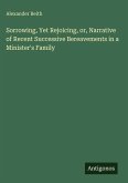 Sorrowing, Yet Rejoicing, or, Narrative of Recent Successive Bereavements in a Minister's Family