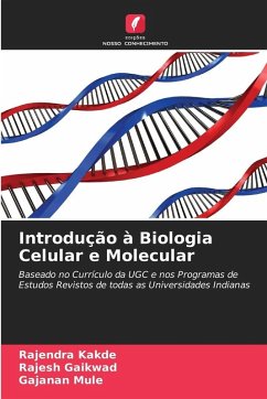 Introdução à Biologia Celular e Molecular - Kakde, Rajendra;Gaikwad, Rajesh;Mule, Gajanan