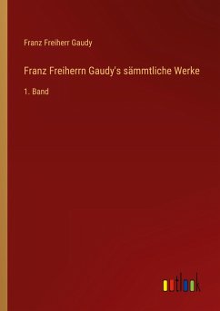 Cover Franz Freiherrn Gaudy's sämmtliche Werke