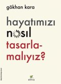 Hayatimizi Nasil Tasarlamaliyiz