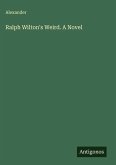 Ralph Wilton's Weird. A Novel Ralph Wilton's Weird. A Novel