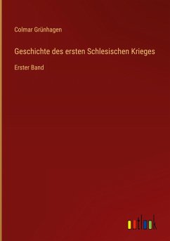 Geschichte des ersten Schlesischen Krieges Geschichte des ersten Schlesischen Krieges