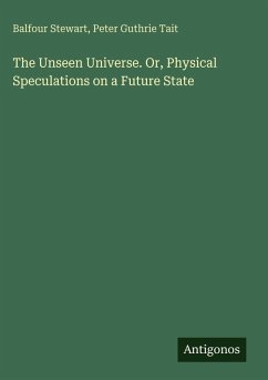 Cover The Unseen Universe. Or, Physical Speculations on a Future State