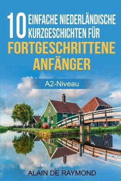 Cover 10 einfache Niederländische Kurzgeschichten für fortgeschrittene Anfänger (A2-Niveau)