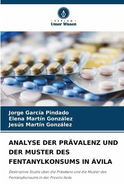 ANALYSE DER PRÄVALENZ UND DER MUSTER DES FENTANYLKONSUMS IN ÁVILA - García Pindado, Jorge;Martín González, Elena;Martín González, Jesús