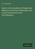Report on the Standards of Weight and Measure for the State of Maryland: and on the Construction of the Yard-Measures