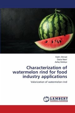 Characterization of watermelon rind for food industry applications - Ahmed, Kalim;Nasir, Gazia;Siddiqui, Asfaq