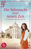 Die Sehnsucht einer neuen Zeit Eine historische Familiensaga Die Sehnsucht einer neuen Zeit Eine historische Familiensaga