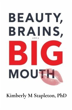 Beauty Brains and a BIG Mouth - Stapleton, Kimberly M