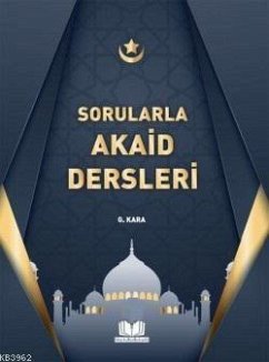Sorularla Akaid Dersleri - Uner, Savas; Kara, Güzin Sorularla Akaid Dersleri - Uner, Savas; Kara, Güzin