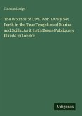The Wounds of Civil War. Lively Set Forth in the True Tragedies of Marius and Scilla. As it Hath Beene Publiquely Plaude in London