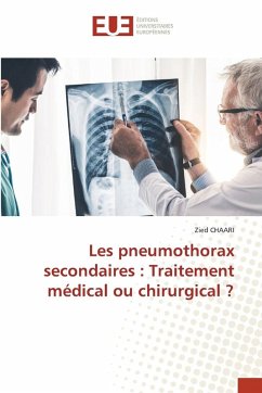 Les pneumothorax secondaires : Traitement médical ou chirurgical ? - Chaari, Zied Les pneumothorax secondaires : Traitement médical ou chirurgical ? - Chaari, Zied