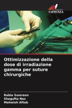 Ottimizzazione della dose di irradiazione gamma per suture chirurgiche - Sumreen, Rabia;Naz, Shagufta;Aftab, Mahwish
