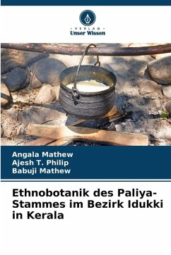 Ethnobotanik des Paliya-Stammes im Bezirk Idukki in Kerala - Mathew, Angala;Philip, Ajesh T.;Mathew, Babuji
