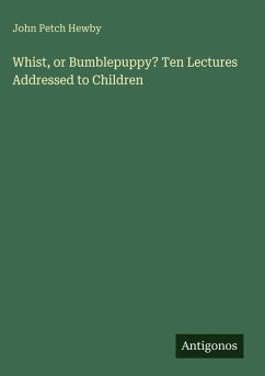 Cover Whist, or Bumblepuppy? Ten Lectures Addressed to Children
