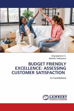 BUDGET FRIENDLY EXCELLENCE: ASSESSING CUSTOMER SATISFACTION - C., Dhanalakshmi;Veerasamy, Abhinithi BUDGET FRIENDLY EXCELLENCE: ASSESSING CUSTOMER SATISFACTION - C., Dhanalakshmi;Veerasamy, Abhinithi