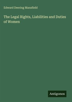 The Legal Rights, Liabilities and Duties of Women - Mansfield, Edward Deering