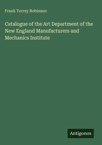 Catalogue of the Art Department of the New England Manufacturers and Mechanics Institute Catalogue of the Art Department of the New England Manufacturers and Mechanics Institute