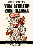 Zerfickt vom Leben: Vom Startup zum Trauma, Teil 3