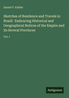 Cover Sketches of Residence and Travels in Brazil: Embracing Historical and Geographical Notices of the Empire and its Several Provinces