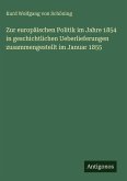 Zur europäischen Politik im Jahre 1854 in geschichtlichen Ueberlieferungen zusammengestellt im Januar 1855