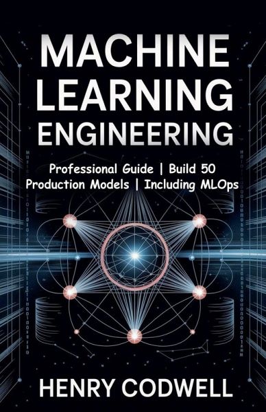 Machine Learning Engineering Machine Learning Engineering