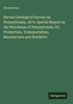 Cover Second Geological Survey on Pennsylvania, 1874. Special Report on the Petroleum of Pennsylvania, Its Production, Transportation, Manufacture and Statistics